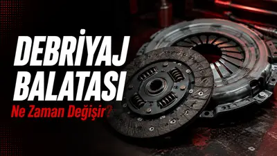 Debriyaj Balatası Ne Zaman Değişir? Belirtileri