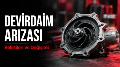 Devirdaim (Su Pompası) Arızası Belirtileri ve Değişimi