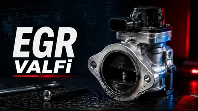 EGR Valfi Nedir? Arıza Belirtileri, Temizliği ve Değişimi
